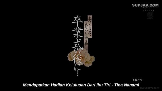 JUR-759 Hadiah Penamatan Dari Ibu Tiri – Tina Nanami